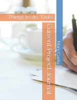 Current Project Journal: Things to do, Tasks B088N64GM3 Book Cover