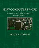 How Computers Work: Processor and Main Memory 1442113987 Book Cover