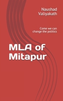 MLA of Mitapur: Come we can change the politics B08D54RF2W Book Cover
