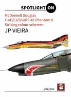 McDonnel Douglas, F-4e/Ej/F/G/RF-4e Phantom II. Striking Colour Schemes 8365281333 Book Cover