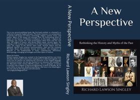 A New Perspective: Rethinking the History and Myths of the Past 1732184410 Book Cover