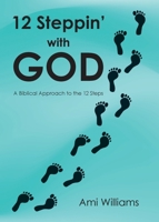 12 Steppin' with GOD: A Biblical Approach to the 12 Steps B0FX3CGMJC Book Cover
