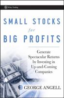 Small Stocks for Big Profits: Generate Spectacular Returns by Investing in Up-and-Coming Companies (Wiley Trading) 0470296658 Book Cover