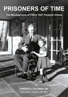 Prisoners of Time: The Misdiagnosis of FDR's 1921 Illness 1939824036 Book Cover