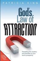 God's Law of Attraction: Revealing the Mystery and Benefits of Your Soul's Prosperity 1621661695 Book Cover