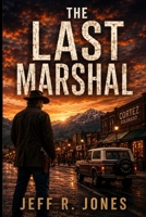 The Last Marshal B0H49QF7ZK Book Cover