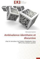 Ambivalence identitaire et discursive: chez le narrateur de Frédéric Beigbeder dans 99F et Au secours pardon (Omn.Univ.Europ.) 3841734987 Book Cover