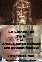 Le Linceul de Turin et Arnaud Aaron Upinsky son authentificateur 1986272443 Book Cover