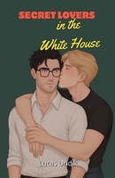 Secret Lovers in the White House B0GRWR42ZT Book Cover