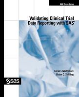 Validating Clinical Trial Data Reporting with SAS (SAS Press) 1599941287 Book Cover