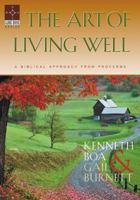 The Art of Living Well: A Biblical Approach from Proverbs (Guide Book Series (Colorado Springs, Colo.).) 1576831221 Book Cover