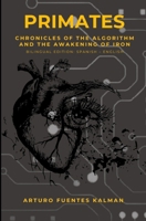 Primates: Chronicles of the Algorithm and the Awakening of Iron. B0GG4CXJ61 Book Cover