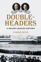 Doubleheaders: A Major League History 078644214X Book Cover