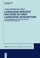 Language-Specific Factors in First Language Acquisition: The Expression of Motion Events in French and German B00085PANO Book Cover