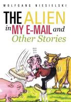 The Alien in My E-mail and Other Stories 1475909926 Book Cover