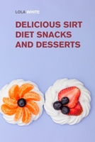 Delicious Sirt Diet Snacks and Desserts: Try These Tasty Sirtfood Snack and Dessert Recipes 1915168619 Book Cover