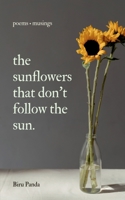 The Sunflowers That Don't Follow The Sun B0BPSB8318 Book Cover