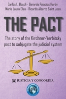 The Pact: The story of the Kirchner-Verbitsky pact to subjugate the judicial system B08XZF3RGY Book Cover