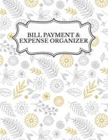 Bill Payment & Expense Organizer: Payment Tracker For Balancing Your Budget 1712701630 Book Cover