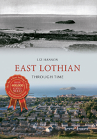East Lothian Through Time 1445607581 Book Cover