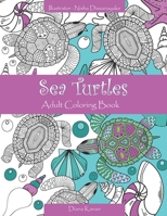 Sea Turtles : Adult Coloring Book Featuring Original Hand-Drawn Illustrations with a Portion of Proceeds Donated to Sea Turtle Patrol Organizations 1735261637 Book Cover