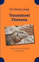 Trauminsel Floreana: - Suche nach dem Paradies in Galapagos - 3844832505 Book Cover