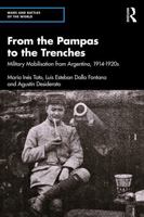From the Pampas to the Trenches: Military Mobilization from Argentina, 1914-1919 1032994452 Book Cover