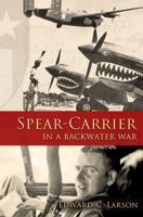 Spear-Carrier in a Backwater War 0965437647 Book Cover