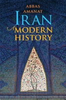 Iran: A Modern History 0300248938 Book Cover