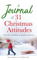 A Journal of 31 Christmas Attitudes: a boost for your holiday...an attitude to take away 1082886440 Book Cover