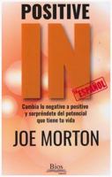 Positive In: 5 Simple Actions to Eliminate the Negative and Embrace the Positive for an Amazing Abundant & Revitalized Life 188793832X Book Cover