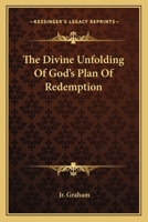 The Divine Unfolding Of God's Plan Of Redemption 1163145165 Book Cover