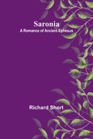 Saronia; A Romance of Ancient Ephesus 9357937137 Book Cover
