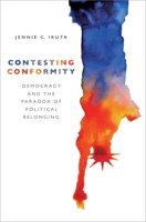 Contesting Conformity: Democracy and the Paradox of Political Belonging 0190087862 Book Cover