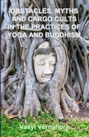 Obstacles, myths and cargo cults in the practices of yoga and Buddhism B0FSWNP9X9 Book Cover