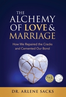 The Alchemy of Love & Marriage: How We Repaired the Cracks and Cemented Our Bond 1956470964 Book Cover