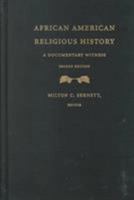 African American Religious History: A Documentary Witness (C. Eric Lincoln Series on the Black Experience) 0822324490 Book Cover