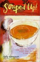 Souped Up: More Than 100 Recipes for Soups, Stews, and Chilis, and the Breads, Salads, and Sweets to Make Them a Meal 074322597X Book Cover