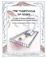 The Tabernacle of Moses in Light of Yeshua HaMashiach: With Illustrations for Colored Pencils 1725145693 Book Cover