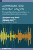 Algorithms for Noise Reduction in Signals: Theory and Practical Examples Based on Statistical and Convolutional Analysis 0750335890 Book Cover