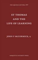 St. Thomas and the Life of Learning 1432558099 Book Cover