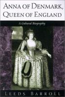 Anna of Denmark, Queen of England: A Cultural Biography (New Cultural Studies) 0812235746 Book Cover