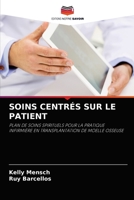 SOINS CENTRÉS SUR LE PATIENT: PLAN DE SOINS SPIRITUELS POUR LA PRATIQUE INFIRMIÈRE EN TRANSPLANTATION DE MOELLE OSSEUSE 6204057197 Book Cover