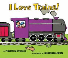 I Love Trains! by Philemon Sturges 0064436675 Book Cover