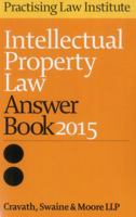 Intellectual Property Law Answer Book 2015 1402422598 Book Cover