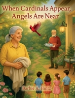 When Cardinals Appear, Angels Are Near 1665312181 Book Cover