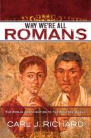 Why We're All Romans: The Roman Contribution to the Western World 0742567796 Book Cover