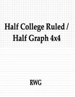 Half College Ruled / Half Graph 4x4: 200 Pages 8.5" X 11" 1684119987 Book Cover