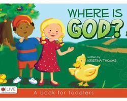 Where Is God?: A Book for Toddlers 1615660321 Book Cover