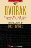 Dvorak - Symphony No. 9 in E Minor (From the New World): Score and Sound Masterworks 0634049623 Book Cover